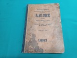 INSTRUCȚIUNI PENTRU &Icirc;NTREȚINEREA TRACTOARELOR AGRICOLE LANZ PENTRU COMBUSTIBILE GRELE / 1940 * 47 A