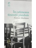 Patrick Modiano - In cafeneaua tineretii pierdute (Editia: 2012)