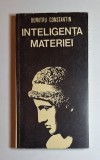 Inteligența materiei &ndash; Aut. Dumitru Constantin, Ed. Militară, 1981