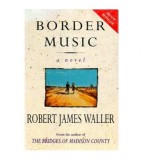 Robert James Waller - Border Music - a novel - 111271