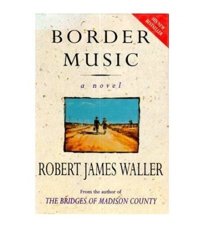 Robert James Waller - Border Music - a novel - 111271