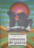Coroana de Piatra. Locuri si Legende - Stefan D. Gheorghiu, 1969, Editura Tineretului, Roman, Beletristica