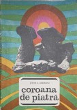 Coroana de Piatra. Locuri si Legende - Stefan D. Gheorghiu, 1969, Editura Tineretului, Roman, Beletristica