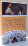 IUBIRI SI INTRIGI LA PALAT - FEMEI FRUMOASE DIN POPOR CARE I-AU INNEBUNIT PE VOIEVOZII ROMANI de DAN-SILVIU BOERESCU, VOL XIV , 2017