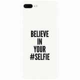 Husa silicon pentru Apple Iphone 8 Plus, Believe In Yourlfie