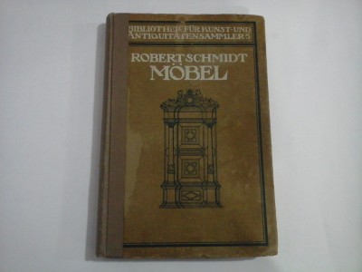 MOBEL - ROBERT SCHMIDT - EIN HANDBUCH FUR SAMMLER AND LIEBHABER foto