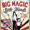 Big Magic for Little Hands: 25 Astounding Illusions for Young Magicians