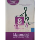 MATEMATICA PENTRU CLASA A VIII-A, PARTEA 1-MIRCEA FIANU, MARIUS PERIANU, DUMITRU SAVULESCU-328117
