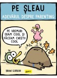 Pe sleau. Adevarul despre parenting - Brian Gordon, Art