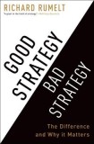 Good Strategy/Bad Strategy: The Difference and Why It Matters