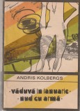 ANDRIS KOLBERGS - VADUVA IN IANUARIE. NUD CU ARMA ( COLECTIA ENIGMA )