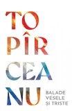 Cumpara ieftin Balade vesele și triste - George Top&icirc;rceanu