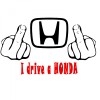 Sticker auto , Fuck You, I Drive a Honda