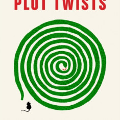 Mastering Plot Twists: How to Use Suspense, Targeted Storytelling Strategies, and Structure to Captivate Your Readers