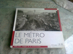 LE METRO DE PARIS, 1899-1911, IMAGES DE LA CONSTRUCTION (ALBUM FOTO, IMAGINI DE LA CONSTRUCTIA METROULUI DIN PARIS) foto