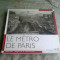 LE METRO DE PARIS, 1899-1911, IMAGES DE LA CONSTRUCTION (ALBUM FOTO, IMAGINI DE LA CONSTRUCTIA METROULUI DIN PARIS)