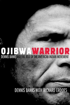 Ojibwa Warrior: Dennis Banks and the Rise of the American Indian Movement foto