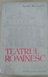 myh 413f - Ioan Massoff - Teatrul romanesc - volumul 1- ed 1961