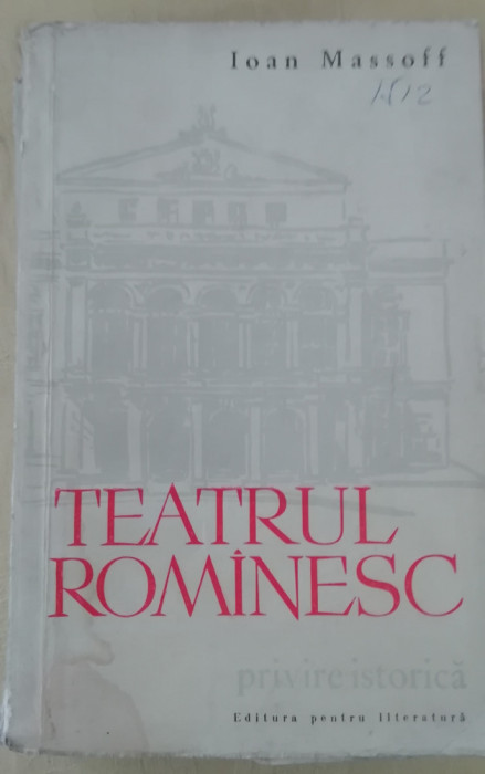 myh 413f - Ioan Massoff - Teatrul romanesc - volumul 1- ed 1961