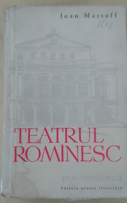 myh 413f - Ioan Massoff - Teatrul romanesc - volumul 1- ed 1961