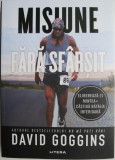 Misiune fara sfarsit. Elibereaza-ti mintea si castiga batalia interioara &ndash; David Goggins