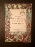 Dr. Ing. I. Focșăneanu - Să st&acirc;rpim dușmanii recoltelor (1949)
