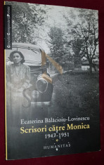 LOVINESCU-BALACIOIU ECATERINA - SCRISORI CATRE MONICA (LOVINESCU) 1947-1951 (Corespondenta), 2012, Bucuresti foto