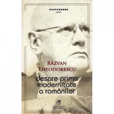 Despre prima modernitate a romanilor. Razvan Theodorescu