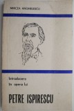 Introducere in opera lui Petre Ispirescu &ndash; Mircea Anghelescu