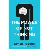 The Power of Not Thinking