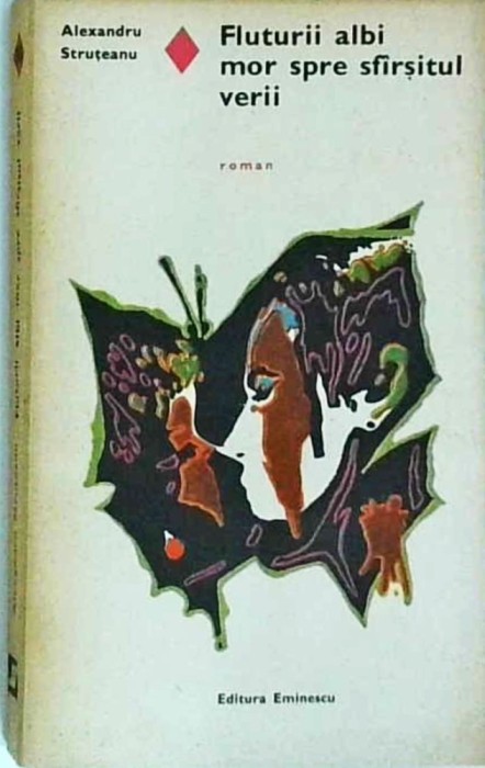 Alexandru Struteanu - Fluturii albi mor spre sfarsitul verii