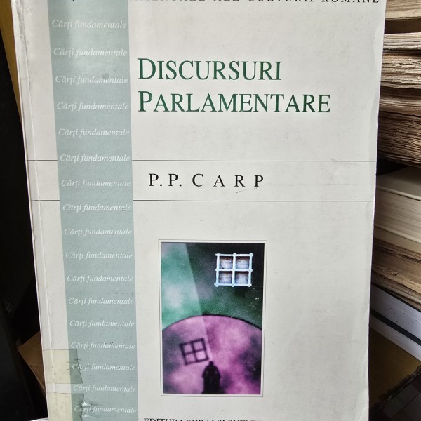 Discursuri Parlamentare - P. P. Carp