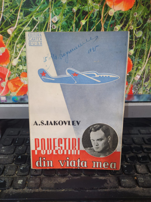 A S. Iakovlev, Povestiri din viața mea, editura Cartea Rusă, București 1945, 099