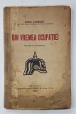DIN VREMEA OCUPATIEI - CU 20 DE ILUSTRATIUNI de ANIBAL STOENESCU , 1927 *COTOR REFACUT