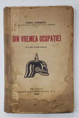 DIN VREMEA OCUPATIEI - CU 20 DE ILUSTRATIUNI de ANIBAL STOENESCU , 1927 *COTOR REFACUT foto