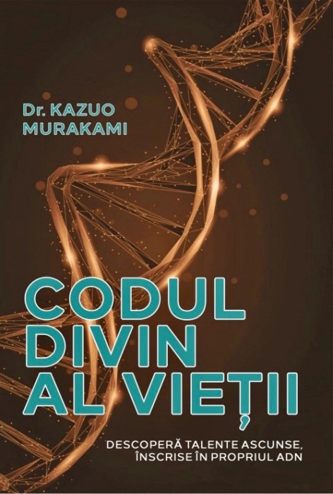 Codul divin al vietii: descopera talente ascunse, inscrise in propriul ADN -