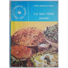 Cu sau fara zahar &ndash; Ileana Serbanescu-Berar