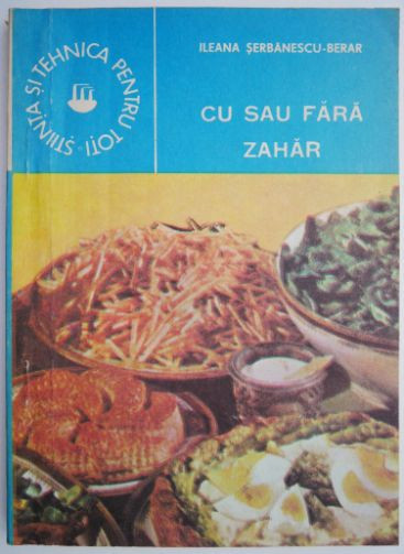 Cu sau fara zahar &ndash; Ileana Serbanescu-Berar