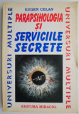 Carte Beletristica Parapsihologia si serviciile secrete - Eugen Celan