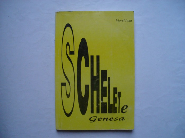 Schelete. Genesa - Viorel Iuga