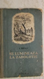 I. Brali - Se lumineaza la Zabolotie (Editura Cartea Rusa), 1953