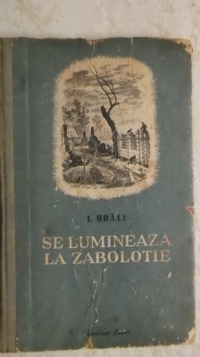 I. Brali - Se lumineaza la Zabolotie (Editura Cartea Rusa) foto