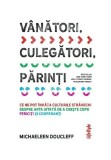 Cumpara ieftin Vanatori, culegatori, parinti