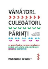 Vanatori, culegatori, parinti - Michaeleen Doucleff - Lifestyle foto