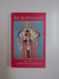 SRI ISOPANISAD , STIINTA CARE NE APROPIE DE PERSONALITATEA SUPREMA A DUMNEZEULUI , KRSNA , 1991