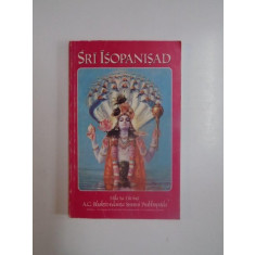 SRI ISOPANISAD , STIINTA CARE NE APROPIE DE PERSONALITATEA SUPREMA A DUMNEZEULUI , KRSNA , 1991