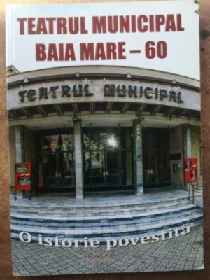 Teatrul municipal Baia Mare. O istorie povestita foto