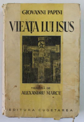 VIEATA LUI ISUS de GIOVANNI PAPINI , tradusa de ALEXANDRU MARCU , 1941 foto