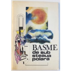 BASME DE SUB STEAUA POLARA , lector DAN DUMBRAVA , coperta si ilustratii NICOLAE HOSSU , 1991