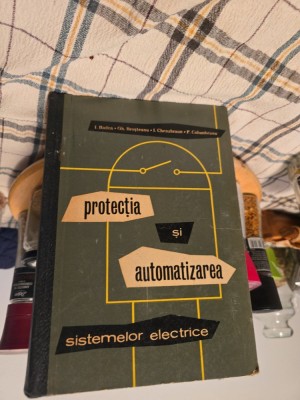 Protecția și automatizarea sistemelor electrice - I. Badea, Gh. Broșteanu, L. Chenzbraun, P. Columheanu foto